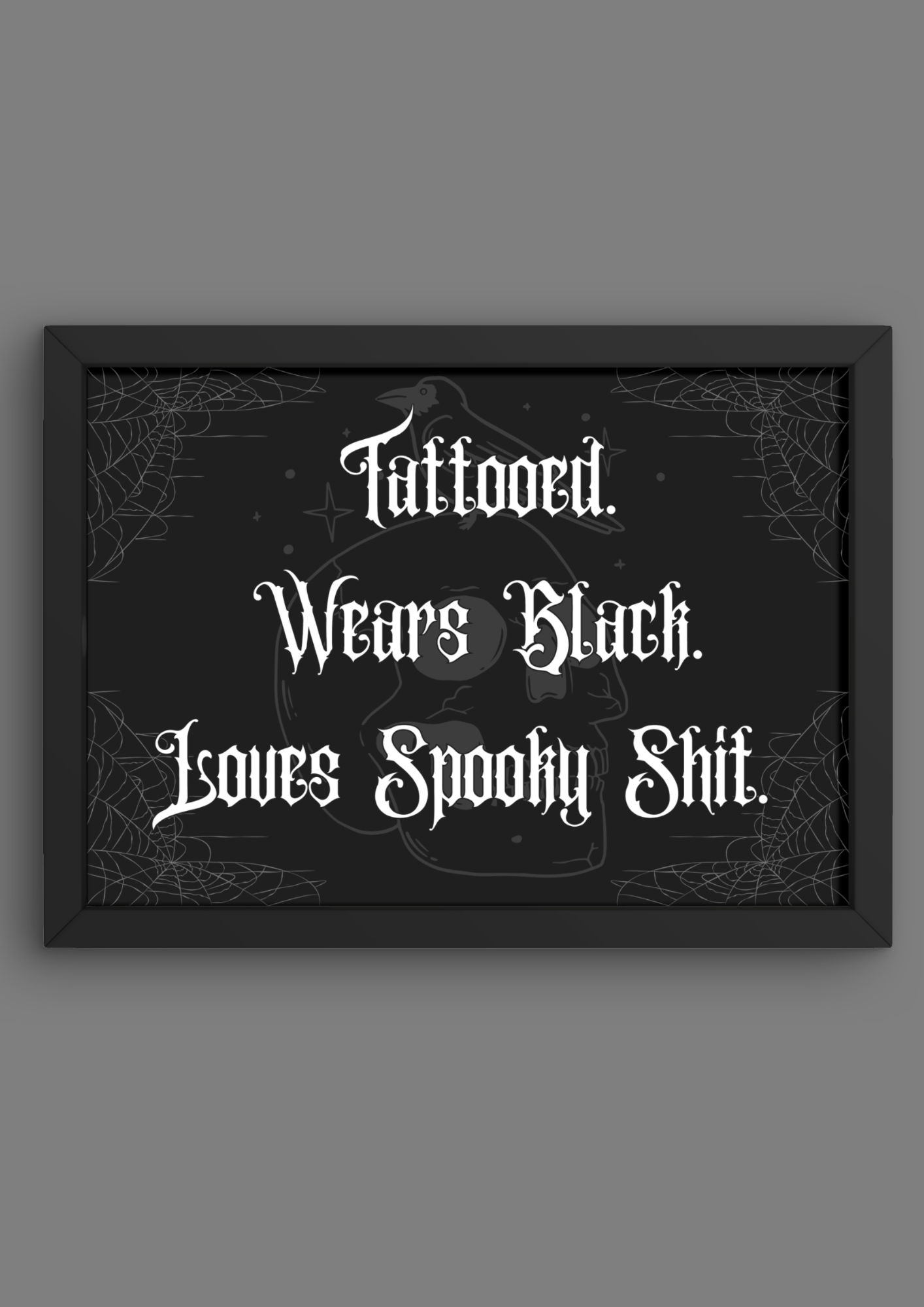 "Tattooed. Wears Black. Loves Spooky Shit." Quote Print