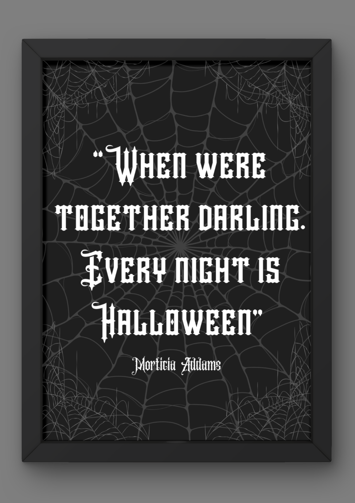 "Morticia Addams" Quote Print