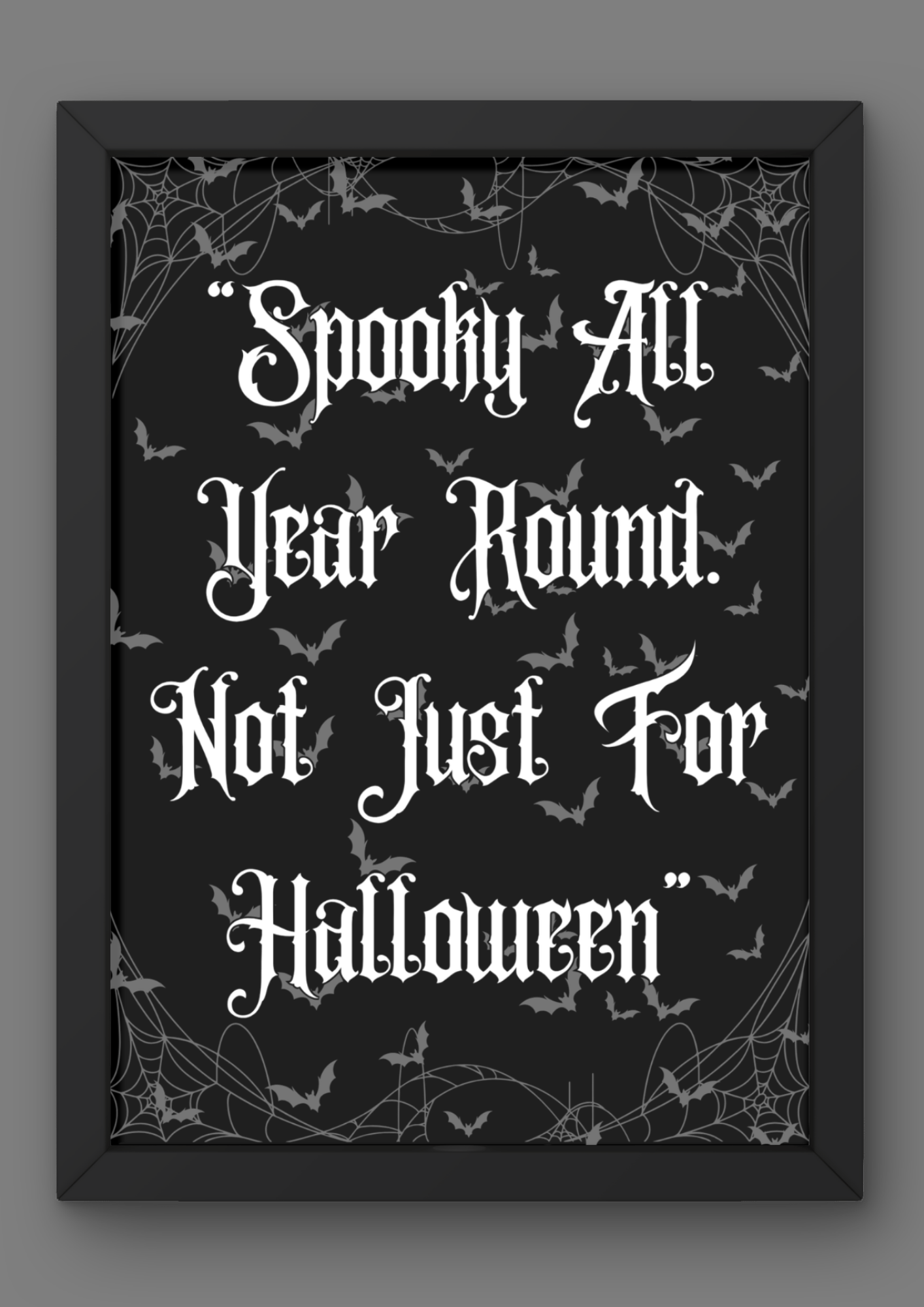 "Spooky all year round. Not just for Halloween" Quote Print