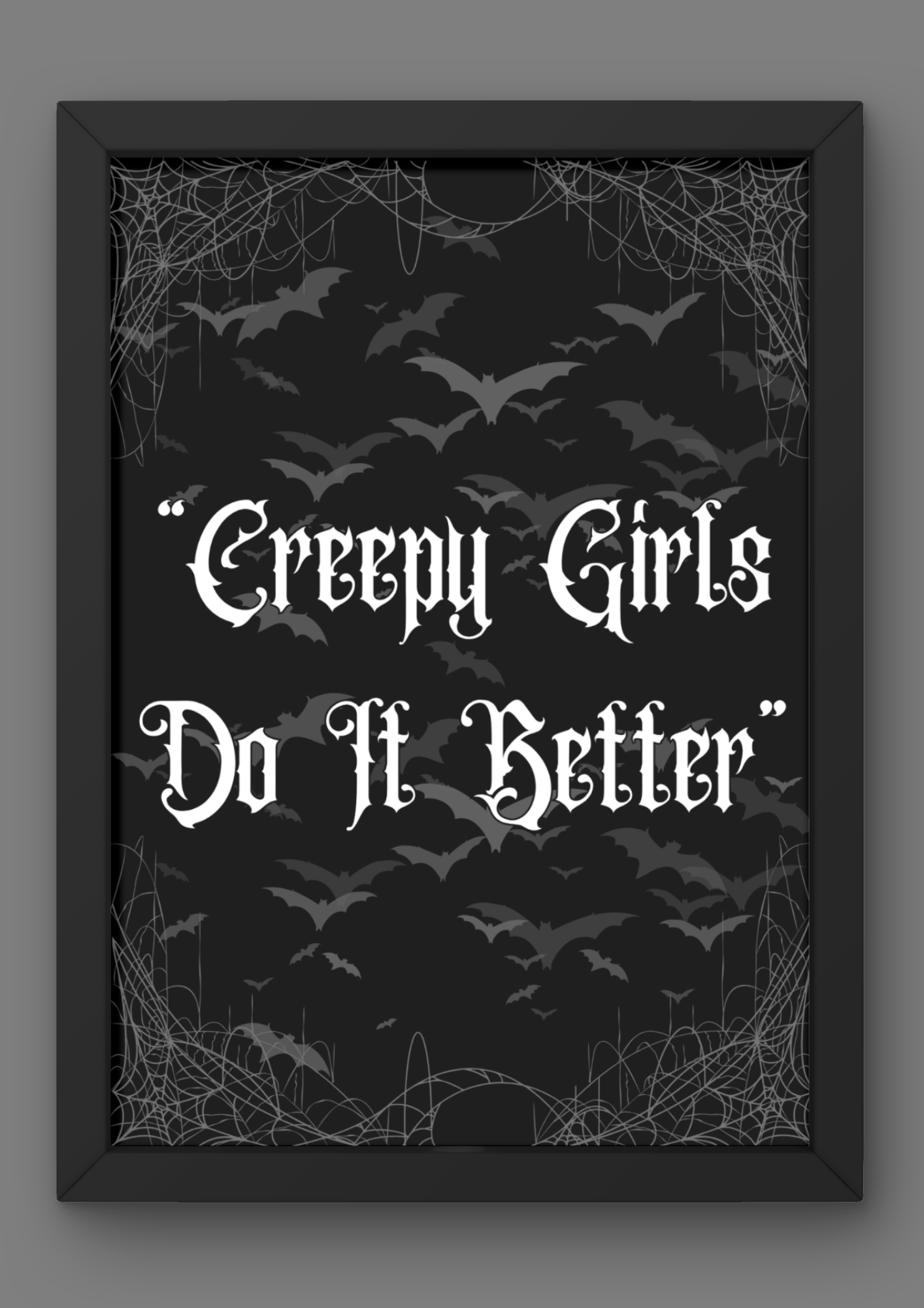 "Creepy Girls Do It Better" Quote Print