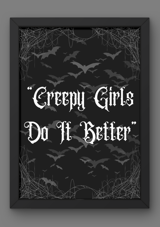 "Creepy Girls Do It Better" Quote Print